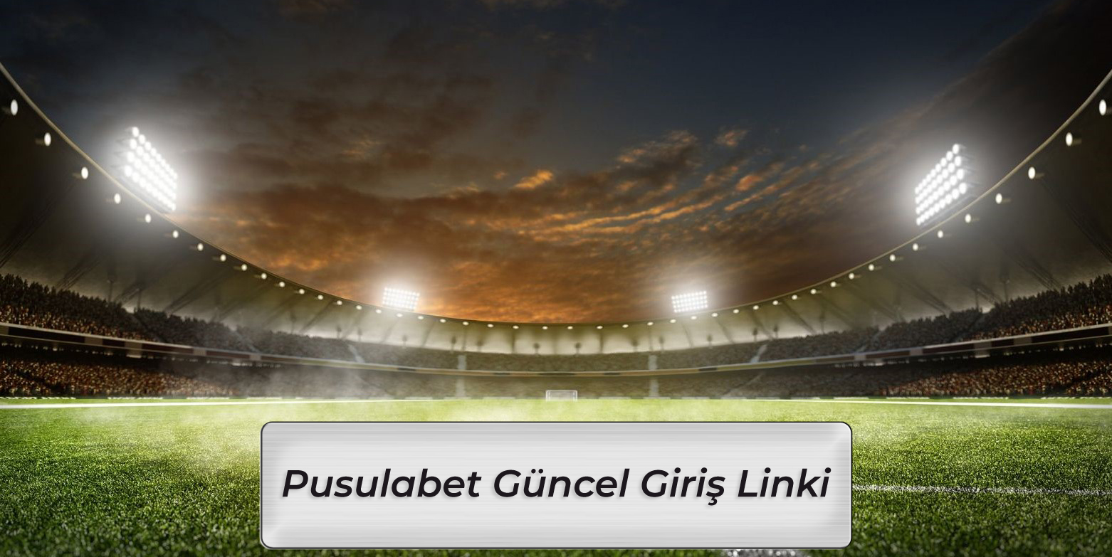 Pusulabet Giremiyorum Güncel Giriş Linki Nedir?