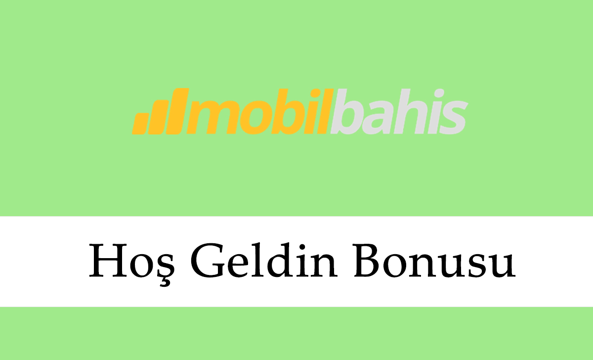 Mobilbahis Hoş Geldin Bonusu