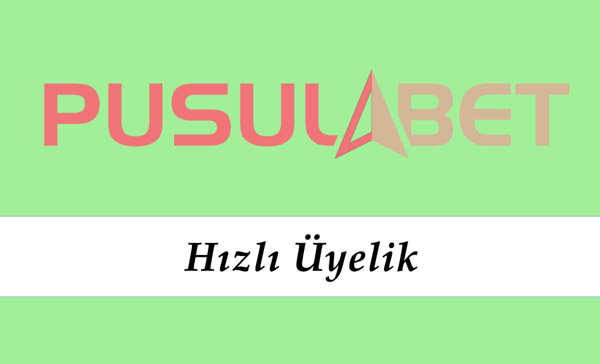 Pusulabet Hızlı Üyelik