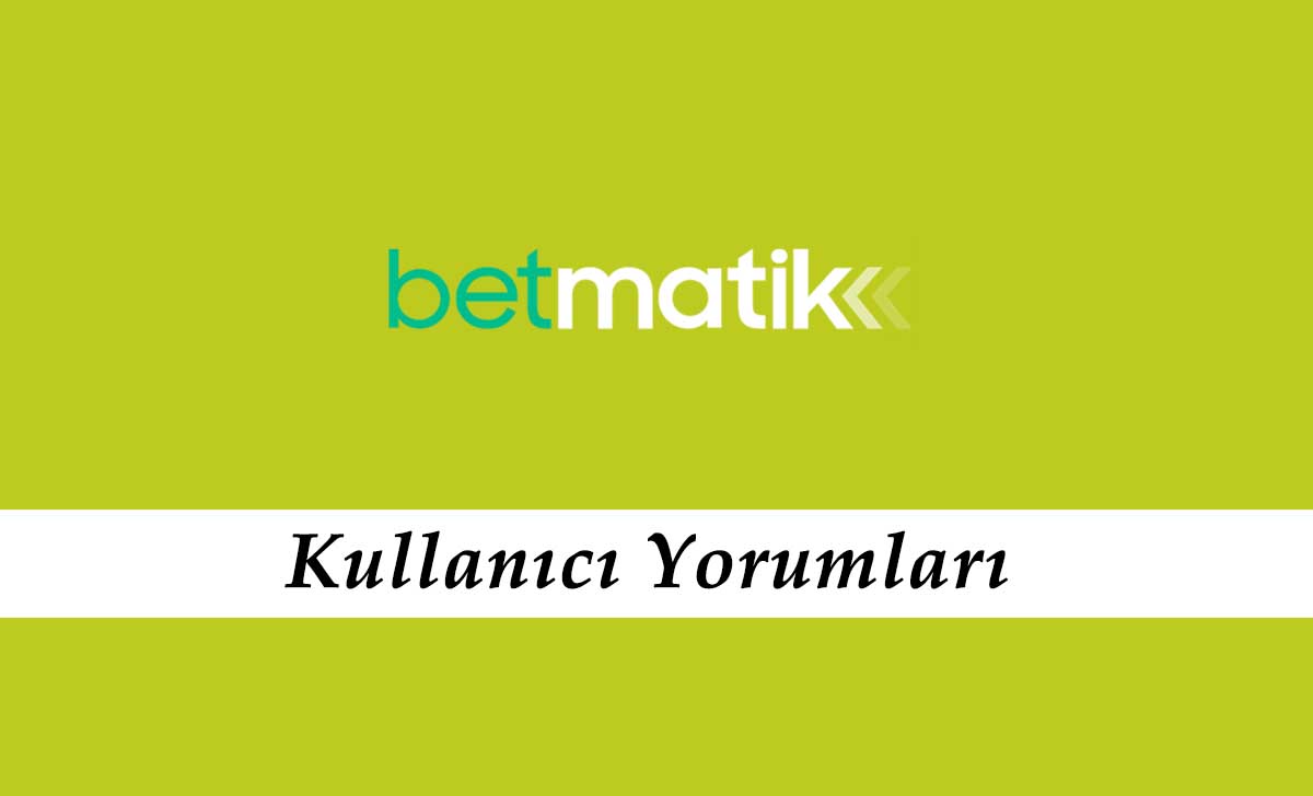 Betmatik Kullanıcı Yorumları