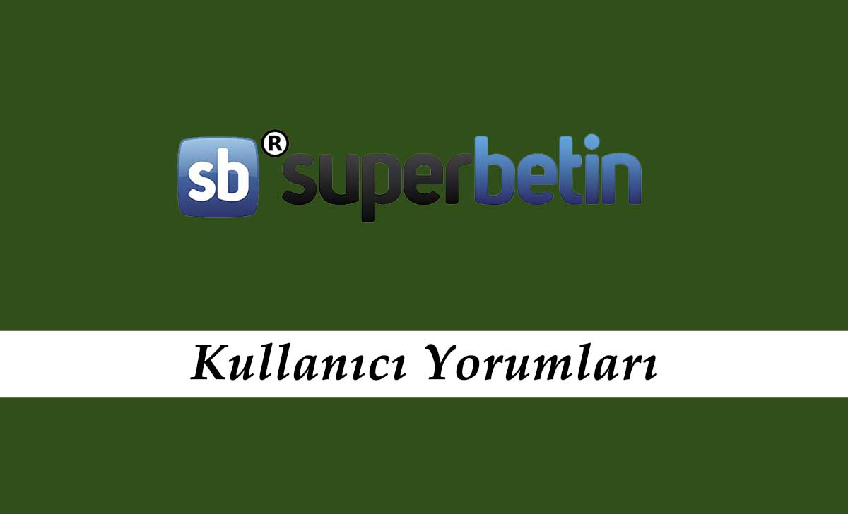 Süperbetin Kullanıcı Yorumları