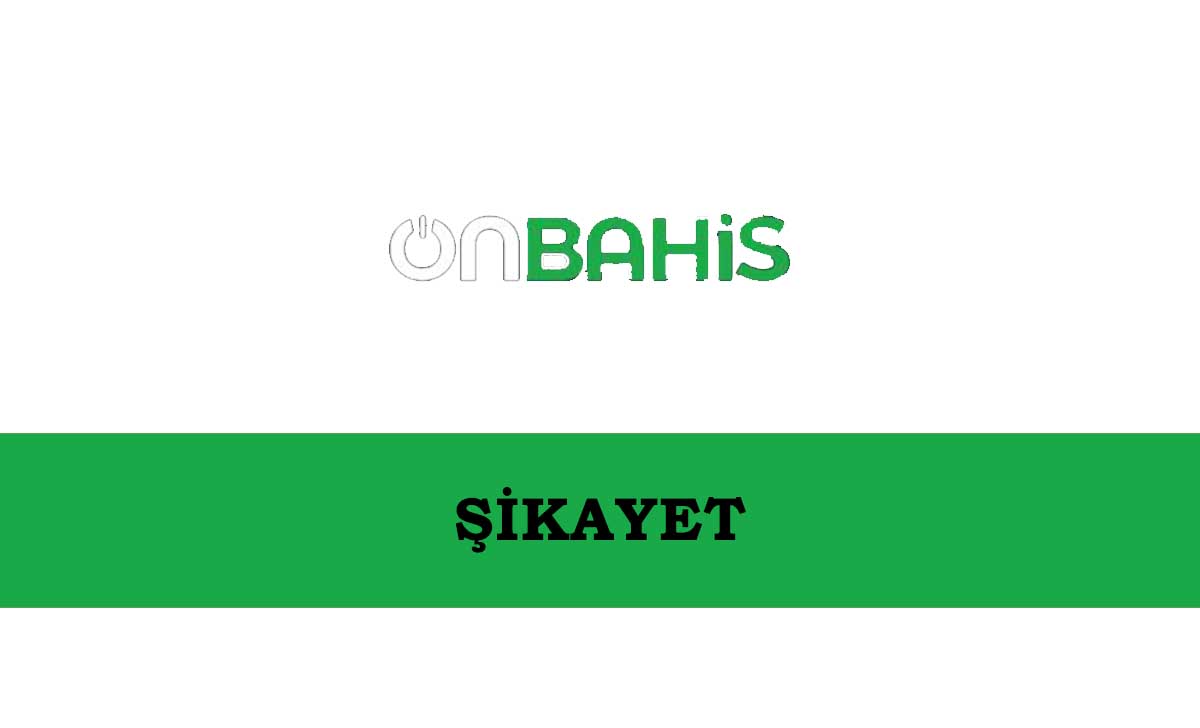 Onbahis Şikayet