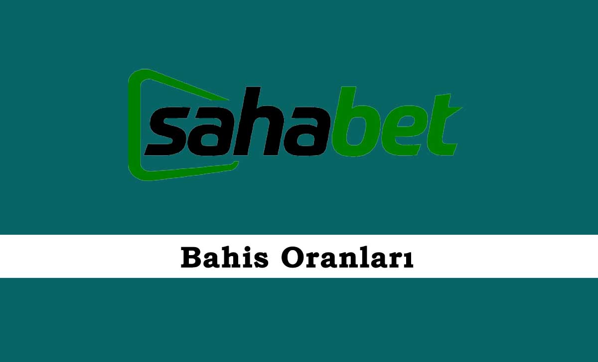 Sahabet Bahis Oranları