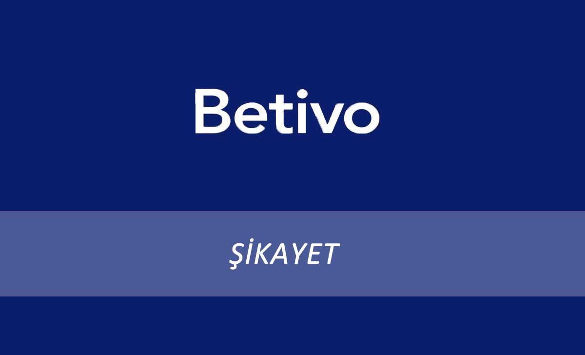 Betivo Şikayet