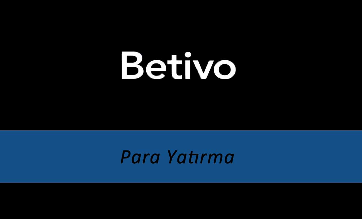 Betivo Para Yatırma