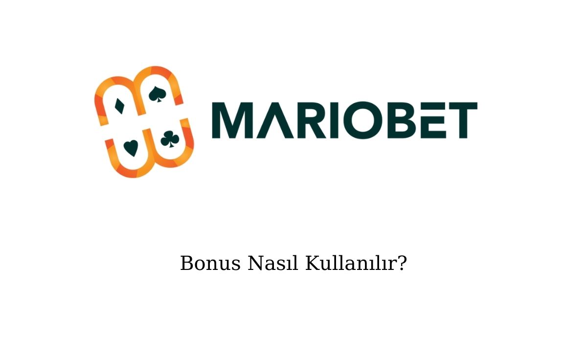 Mariobet Bonus Nasıl Kullanılır?