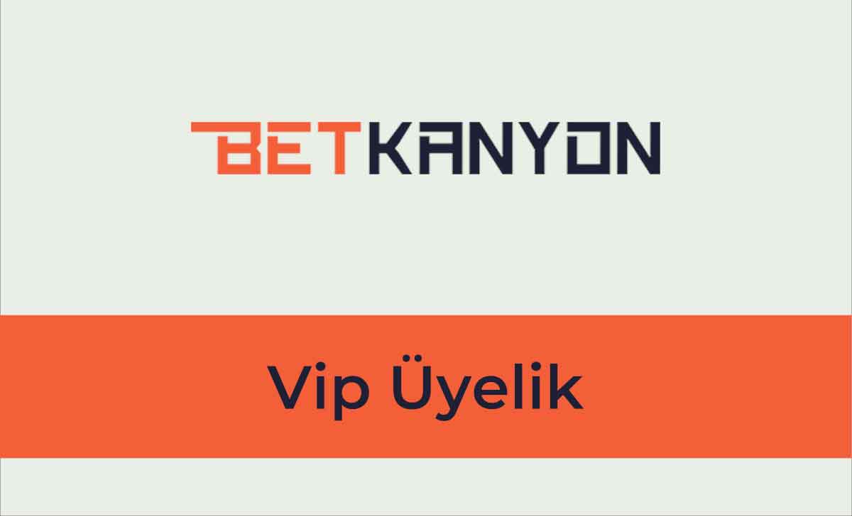 Betkanyon Vip Üyelik