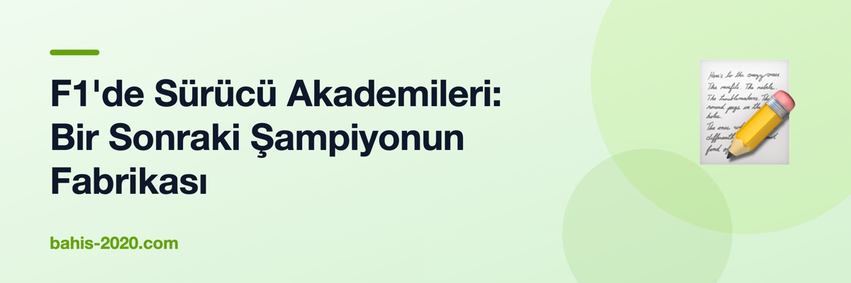 F1'de Sürücü Akademileri: Bir Sonraki Şampiyonun Fabrikası